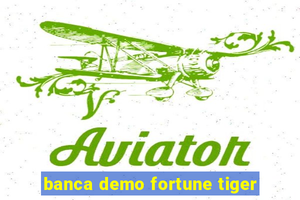 banca demo fortune tiger